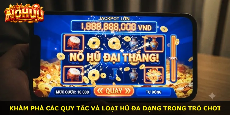 Khám phá các quy tắc và loại hũ đa dạng trong trò chơi