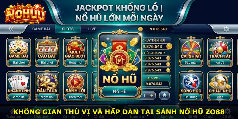Không gian thú vị và hấp dẫn tại sảnh nổ hũ Zo88