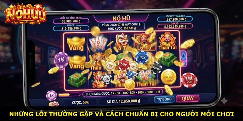 Những lỗi thường gặp và cách chuẩn bị cho người mới chơi