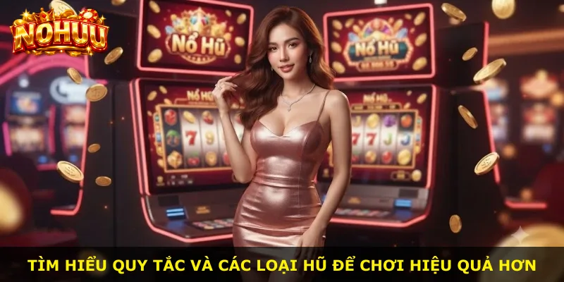 Tìm hiểu quy tắc và các loại hũ để chơi hiệu quả hơn
